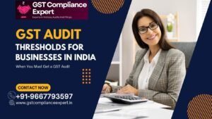 GST Audit Thresholds for Businesses in India