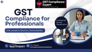 GST Compliance for Professionals (CA, Lawyers, Doctors, Consultants)