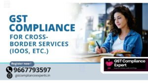 GST Compliance for Cross-Border Services (IOOS, etc.)