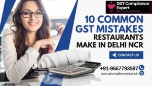 10 Common GST Mistakes Restaurants Make in Delhi NCR