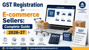 GST Registration for E-commerce Sellers: Complete Guide 2026-27