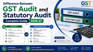 Difference Between GST Audit and Statutory Audit: Complete Guide 2026-27