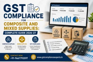 GST Compliance for Composite and Mixed Supplies: Complete Guide 2026-27