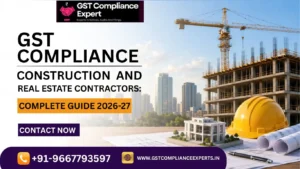GST Compliance for Construction and Real Estate Contractors: Complete Guide 2026-27