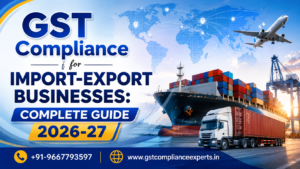 GST Compliance for Import-Export Businesses: Complete Guide 2026-27