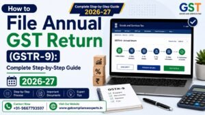 How to File Annual GST Return (GSTR-9): Complete Step-by-Step Guide 2026-27