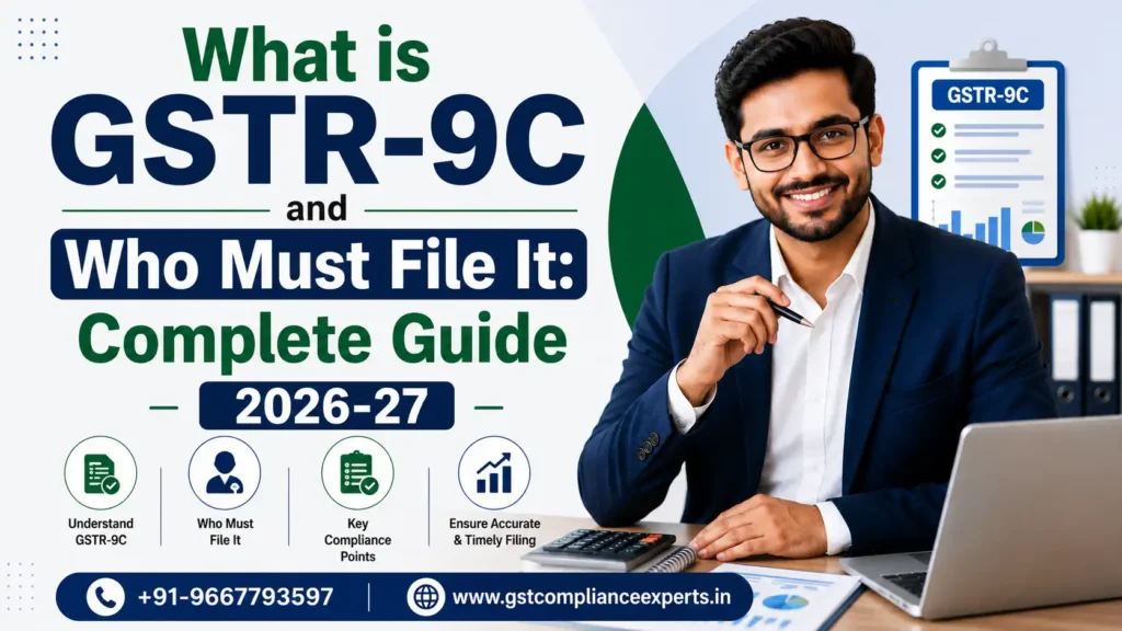 What is GSTR-9C and Who Must File It: Complete Guide 2026-27