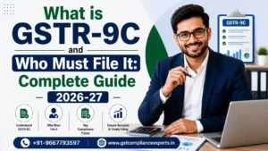 What is GSTR-9C and Who Must File It: Complete Guide 2026-27