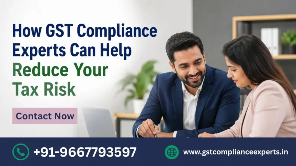 How GST Compliance Experts Reduce Tax Risk
