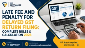 Late Fee and Penalty for Delayed GST Return Filing: Complete Rules & Calculation 2026