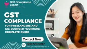 GST Compliance for Freelancers and Gig-Economy Workers: Complete Guide